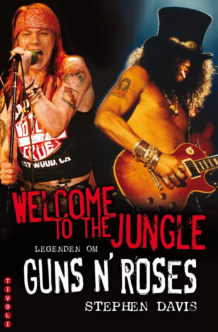 Stephen Davis - Welcome to the Jungle : legenden om Guns N' Roses, Inbunden