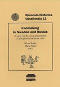 Ironmaking in Sweden and Russia : a survey of the social organisation of iron production before 1900