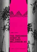 The Tanzanian coast in the first millenium AD : an archaeology of the iron-working, farming communitie
