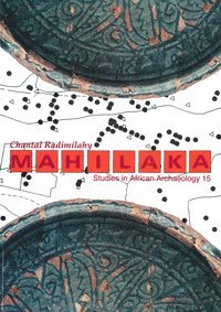 Mahilaka : an archaeological investigation of an early town in northwestern Madagascar