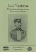 Lydia Wahlstrm : till hundrarsminnet av hennes doktorsdisputation 1898