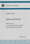 Actor and event : military activity in ancient Egyptian narrative texts from Tuthmosis II to Merenptah