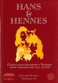 Hans och hennes : genus och egendom i Sverige frn vikingatid till nutid