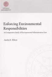 Enforcing environmental responsibilities : a comparative study of environmental administrative law av Annika K Nilsson
