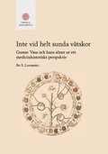 Inte vid helt sunda vätskor : Gustav Vasa och hans söner ur ett medicinhistoriskt perspektiv