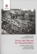 Bronze age Håga and the Viking King Björn : a history of interpretation and documentation from AD 818 to 2018