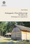 Husbyggande i �stra Mellansverige 750-1100 e. Kr.