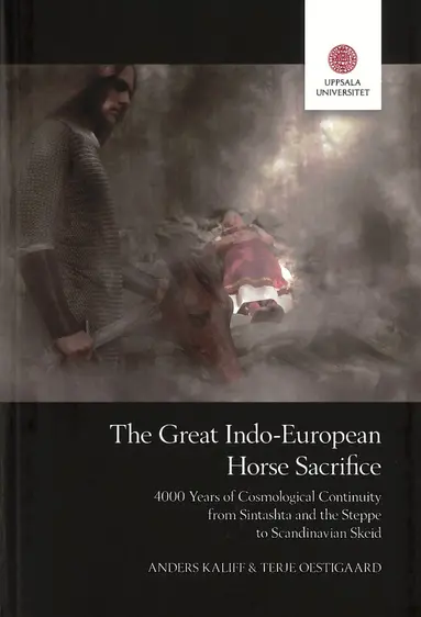 Anders Kaliff, Terje Oestigaard - The Great Indo-European Horse Sacrifice, Häftad