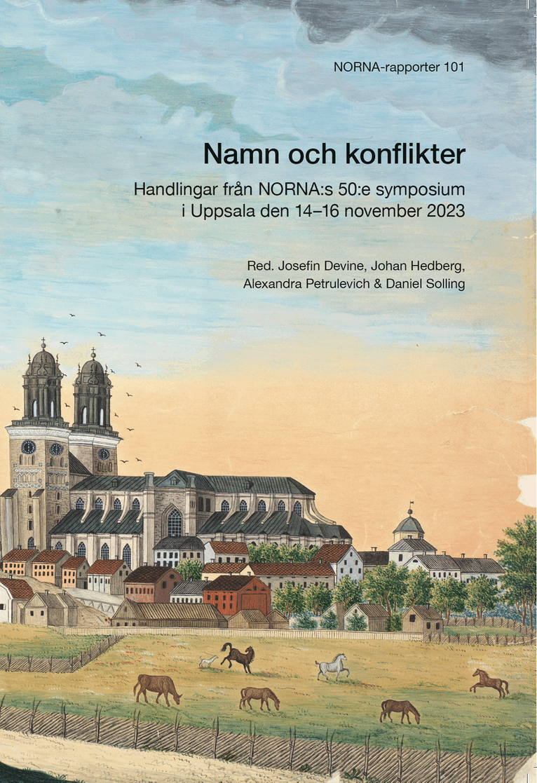 Namn och konflikter : Handlingar från NORNA:s 50:e symposium i Uppsala den 14–16 november 2023, Häftad