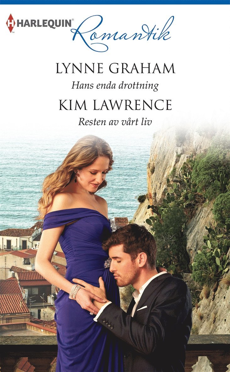 Kim Lawrence, Lynne Graham - Hans enda drottning / Resten av vårt liv, E-bok
