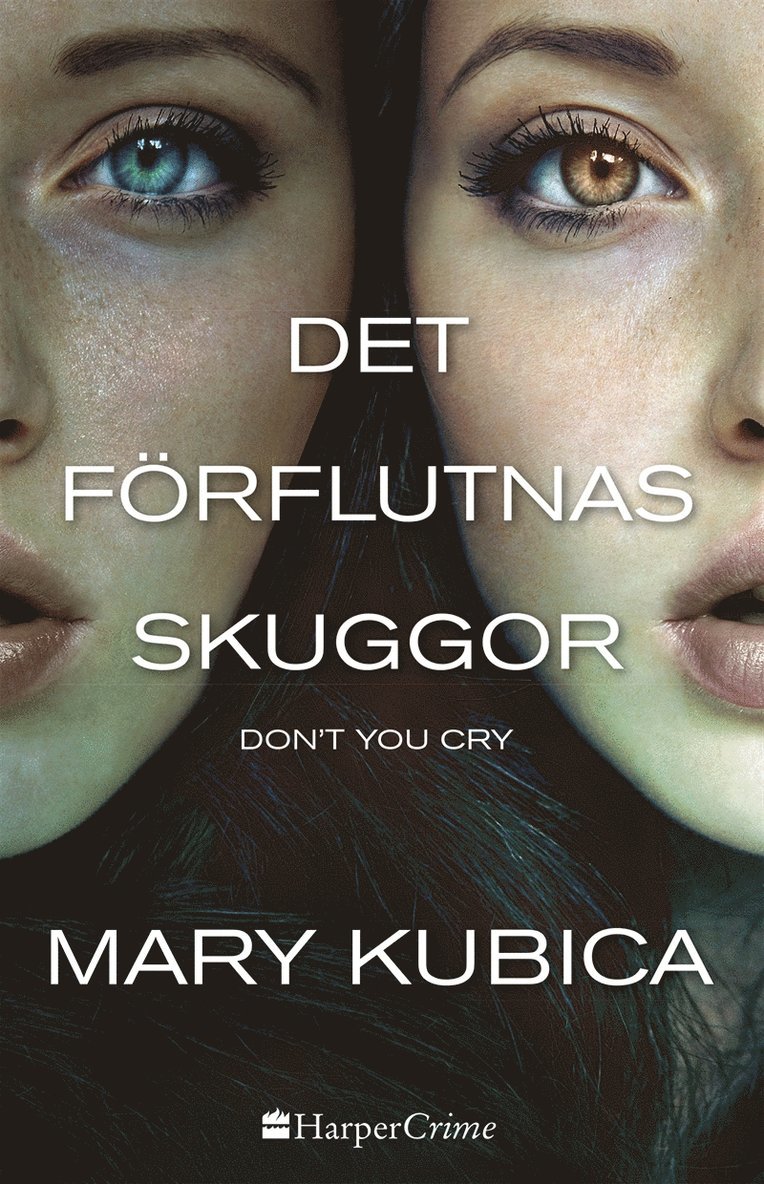 Mary Kubica - Det förflutnas skuggor: Don't you cry, E-bok