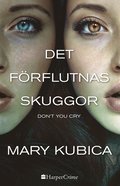 Det frflutnas skuggor: Don't you cry