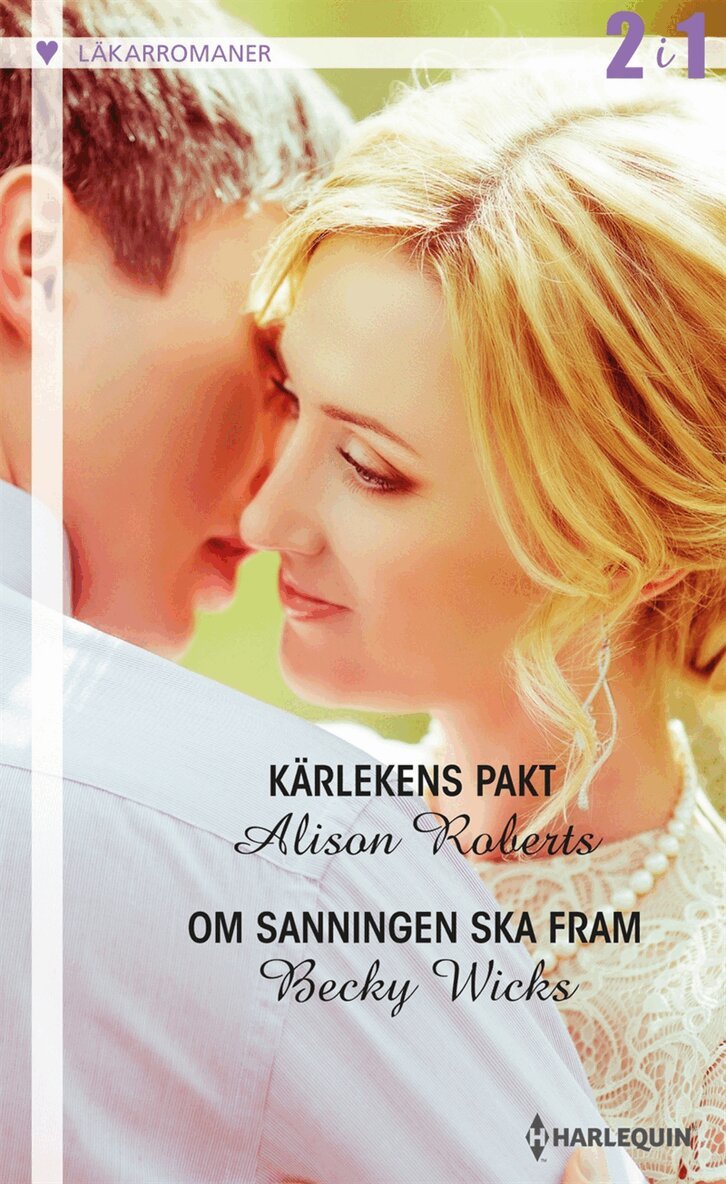 Alison Roberts, Becky Wicks - Kärlekens pakt / Om sanningen ska fram, E-bok