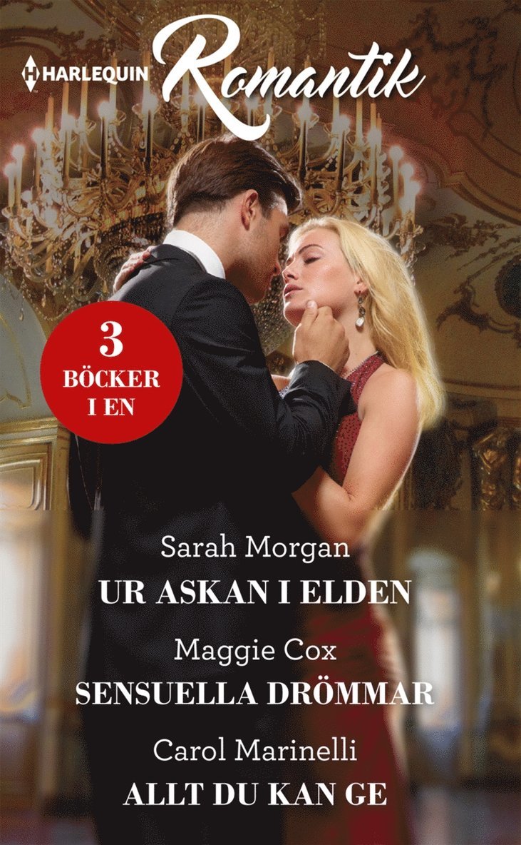 Carol Marinelli, Sarah Morgan, Maggie Cox - Ur askan i elden / Sensuella drömmar / Allt du kan ge, E-bok