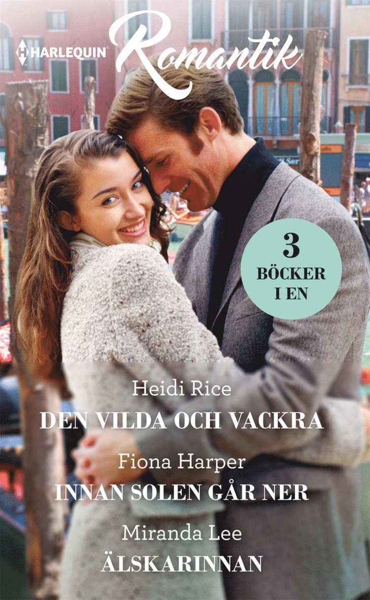 Heidi Rice, Fiona Harper, Miranda Lee - Den vilda och vackra / Innan solen går ner / Älskarinnan, E-bok