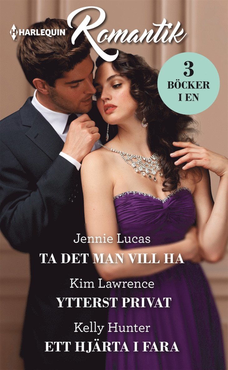 Jennie Lucas, Kelly Hunter, Kim Lawrence - Ta det man vill ha / Ytterst privat / Ett hjärta i fara, E-bok
