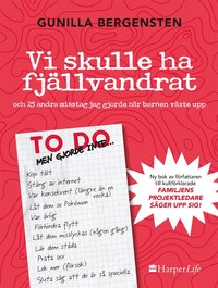 Vi skulle ha fjällvandrat och 25 andra misstag jag gjorde när barnen växte upp