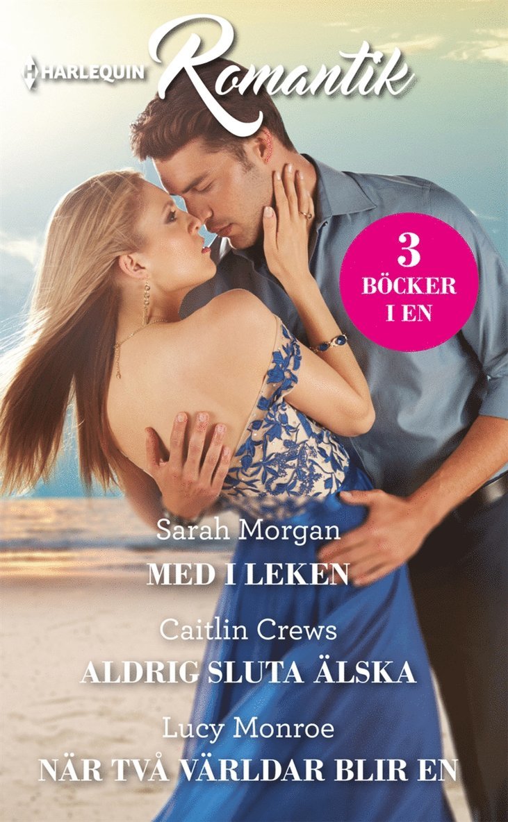 Sarah Morgan, Caitlin Crews, Lucy Monroe - Med i leken / Aldrig sluta älska / När två världar blir en, E-bok