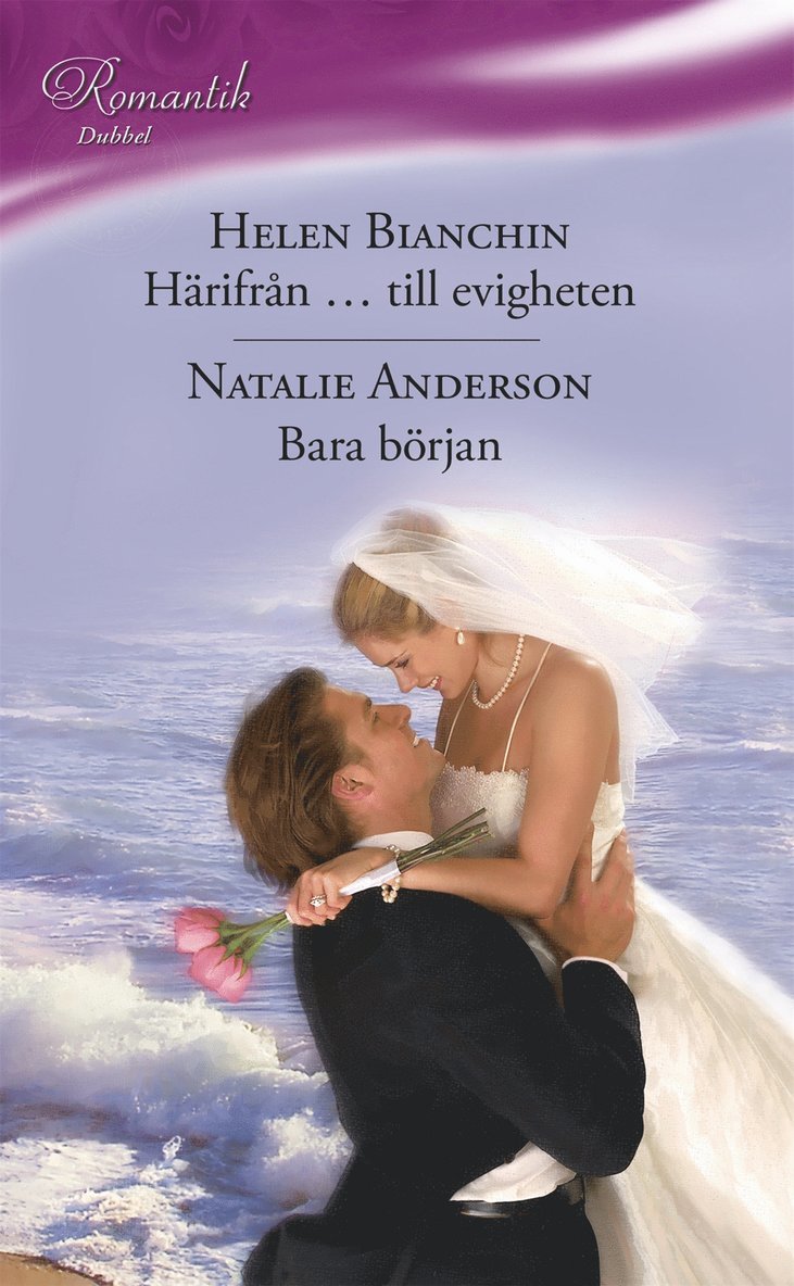 Natalie Anderson, Helen Bianchin - Härifrån … till evigheten / Bara början, E-bok
