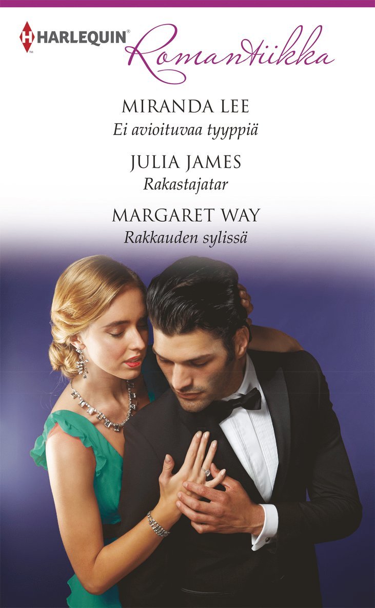 Margaret Way, Miranda Lee, Julia James - Ei avioituvaa tyyppiä / Rakastajatar / Rakkauden sylissä, E-bok