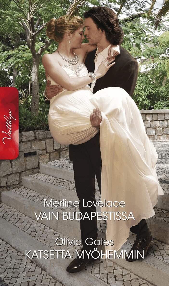 Olivia Gates, Merline Lovelace - Vain Budapestissa / Katsetta myöhemmin, E-bok