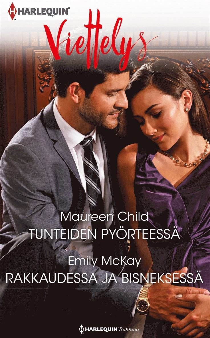 Maureen Child, Emily McKay - Tunteiden pyörteessä / Rakkaudessa ja bisneksessä, E-bok