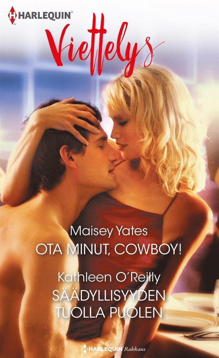 Maisey Yates, Kathleen O'Reilly - Ota minut, cowboy! / Säädyllisyyden tuolla puolen, E-bok