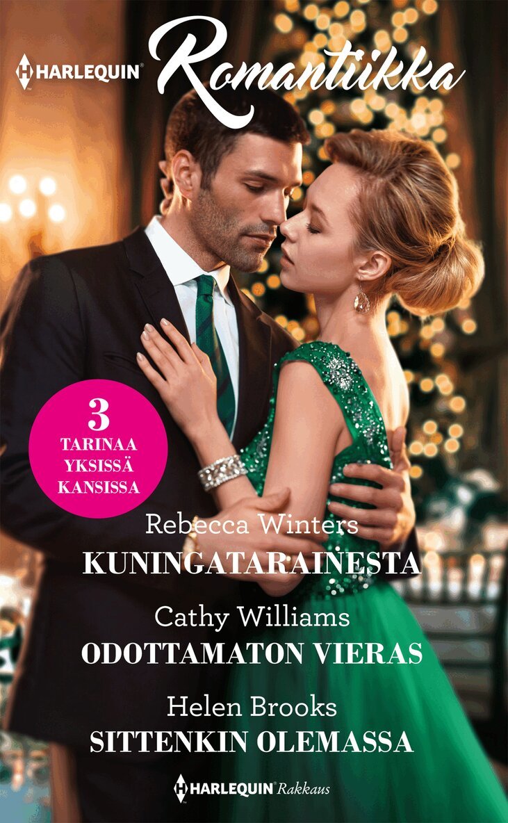 Cathy Williams, Rebecca Winters, Helen Brooks - Kuningatarainesta / Odottamaton vieras / Sittenkin olemassa, E-bok