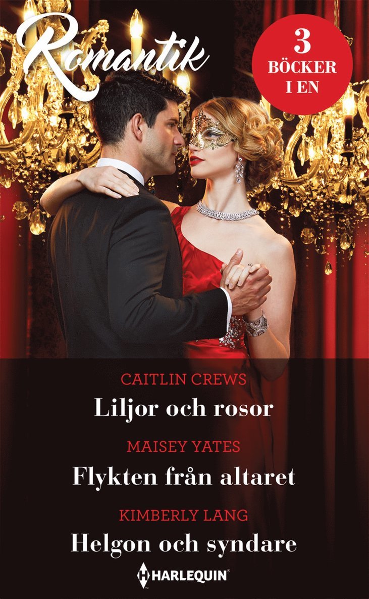 Kimberly Lang, Caitlin Crews, Maisey Yates - Liljor och rosor / Flykten från altaret / Helgon och syndare, E-bok