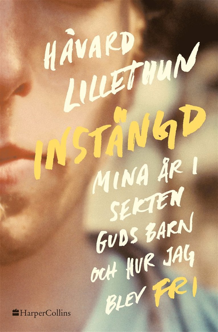 Håvard Lillethun - Instängd: Mina år i sekten Guds barn och hur jag blev fri, E-bok