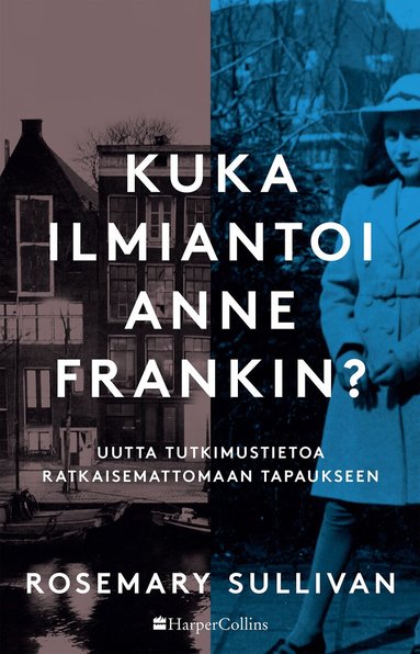 Rosemary Sullivan - Kuka ilmiantoi Anne Frankin?, E-bok