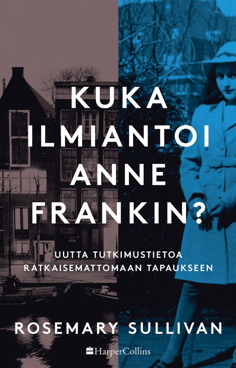 Rosemary Sullivan - Kuka ilmiantoi Anne Frankin?, E-bok
