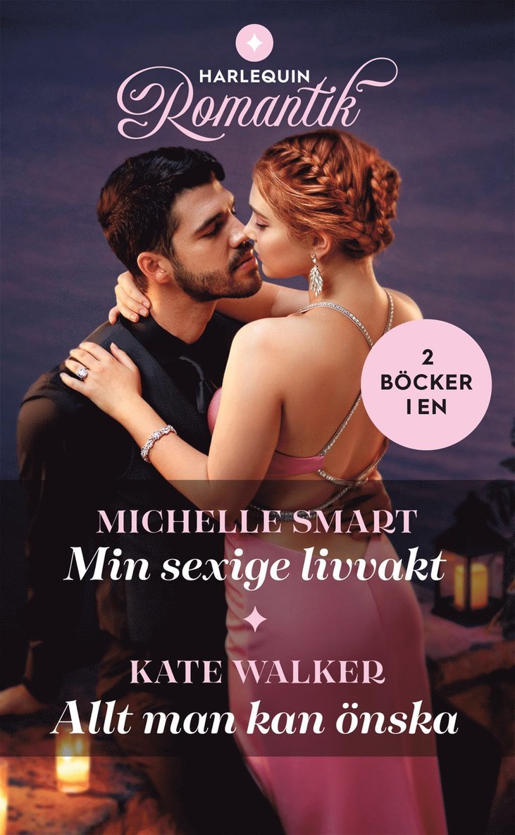 Kate Walker, Michelle Smart - Min sexige livvakt / Allt man kan önska, E-bok