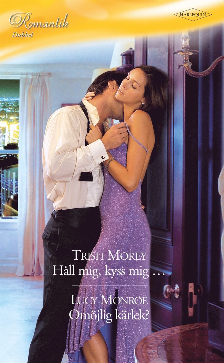 Lucy Monroe, Trish Morey - Håll mig, kyss mig … / Omöjlig kärlek?, E-bok