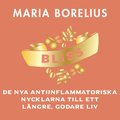 Bliss : de nya antiinflammatoriska nycklarna till ett längre, godare liv