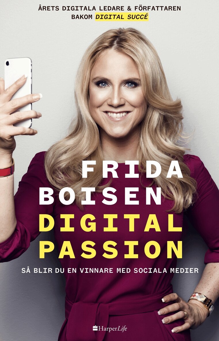 Frida Boisen - Digital passion : så blir du en vinnare med sociala medier, Inbunden