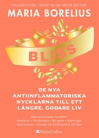 Bliss : de nya antiinflammatoriska nycklarna till ett längre, godare liv