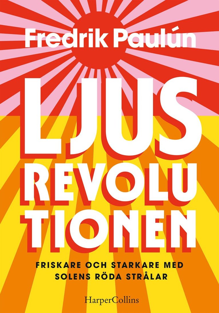 Fredrik Paulún - Ljusrevolutionen : friskare och starkare med solens röda strålar, Inbunden