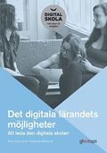 Det digitala l�randets m�jligheter : Att leda den digitala skolan