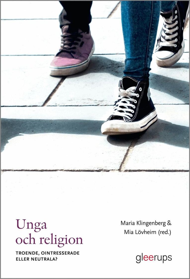 Maria Klingenberg (red), Mia Lövheim (red) - Unga och religion : Troende, ointresserade eller neutrala?, Häftad