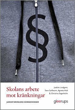 Joakim Lindgren, Sara Carlbaum, Agneta Hult, Christina Segerholm - Skolans arbete mot kränkningar–juridifieringens konsekvenser, Häftad