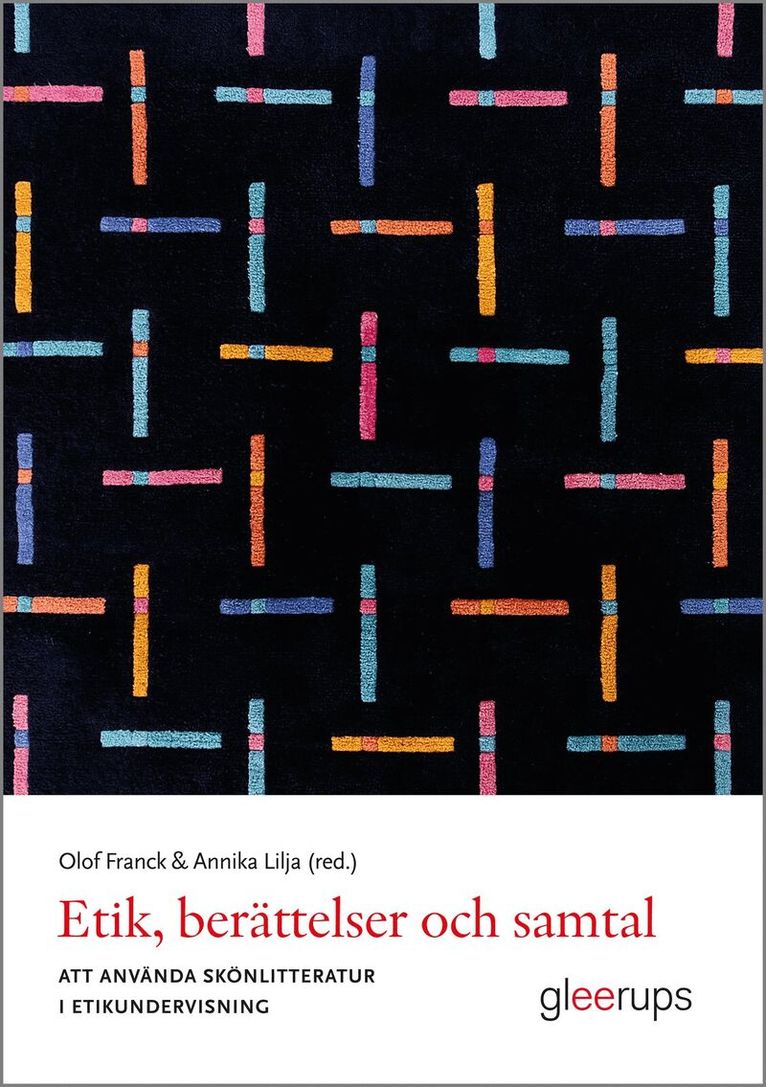 Etik, berättelser och samtal : att använda skönlitteratur i etikundervisning, Häftad
