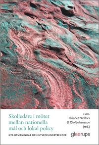 Skolledare i m�tet mellan nationella m�l och lokal policy : - nya utmaningar och utvecklingstrender