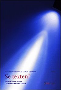 Se texten! : multimodala texter i �mnesdidaktiskt arbete