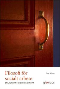 Filosofi f�r socialt arbete : etik, kunskap och samh�llsansvar