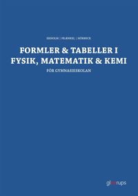 Formler & tabeller i fysik, matematik & kemi : f�r gymnasieskolan