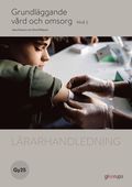 Grundl�ggande v�rd och omsorg, 1, L�rarhandledning, Gy25