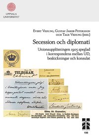 Secession och diplomati: Unionsupplsningen 1905 speglad i korrespondens mellan UD, beskickningar och konsulat