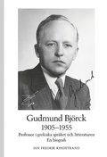 Gudmund Björck 1905-1955: Professor i grekiska språket och litteraturen. En biografi.