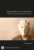 F�ngsamh�llet som inte skulle finnas : �verlevnad och anpassning i f�ngelse under �ren 1890-1920
